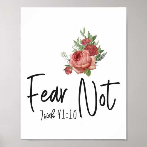 Bible Verse Fear Not Isiah 4110 Rose Flower Poster