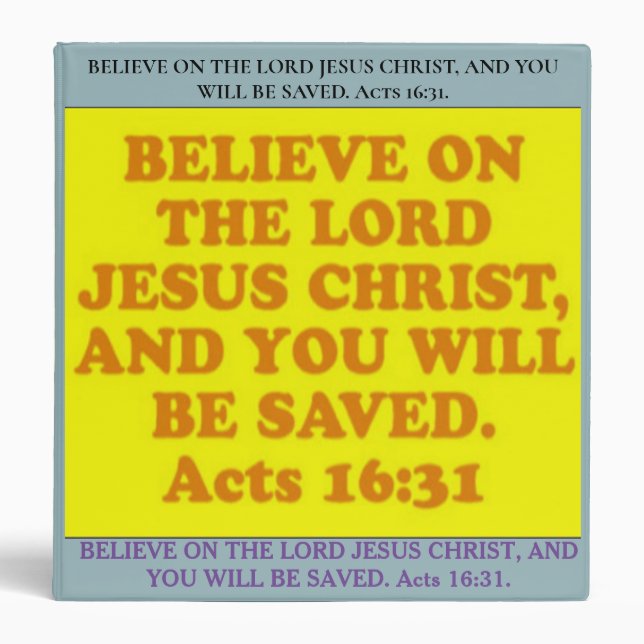 Bible verse from Acts 16:31. 3 Ring Binder (Front)