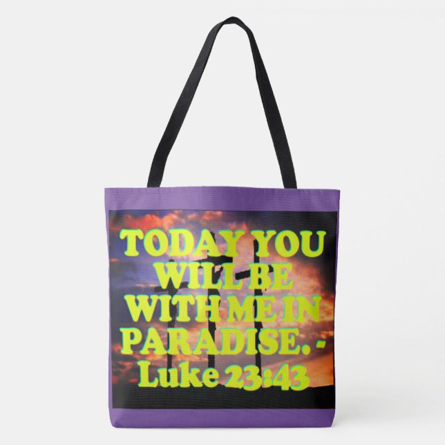 Bible verse from Luke 23:43. Tote Bag (Front)
