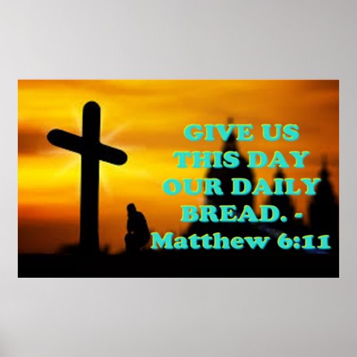 Bible verse from Matthew 611 Poster