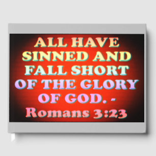 Bible verse from Romans 3:23. Guest Book