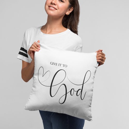 Bible verse Give it to God Throw Pillow