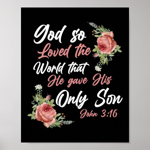 Bible Verse God So Loved The World That He Gave Poster