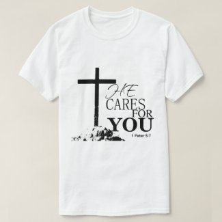 Bible verse He cares for you 1 peter 5:7 T-Shirt