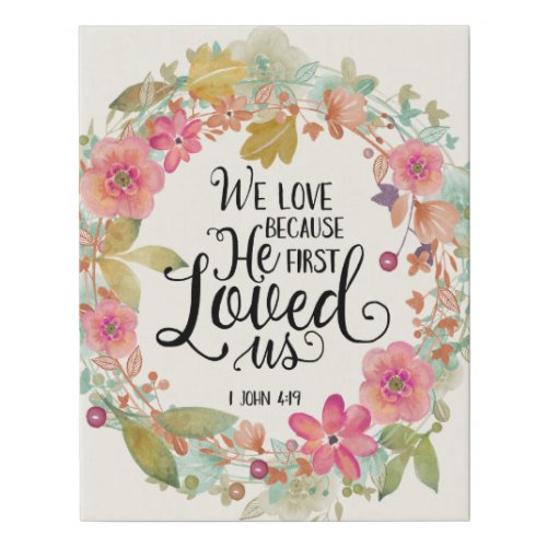 Bible Verse He first loved us Wrapped Canvas