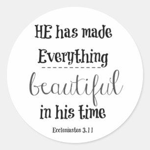 Bible Verse: He has made everything beautiful Classic Round Sticker