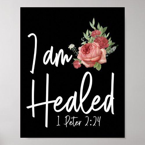 Bible Verse I Am Healed 1 Peter 224 Rose Flower Poster