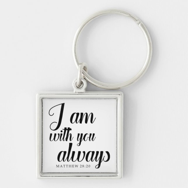 bible verse i am with you always christian keychain (Front)