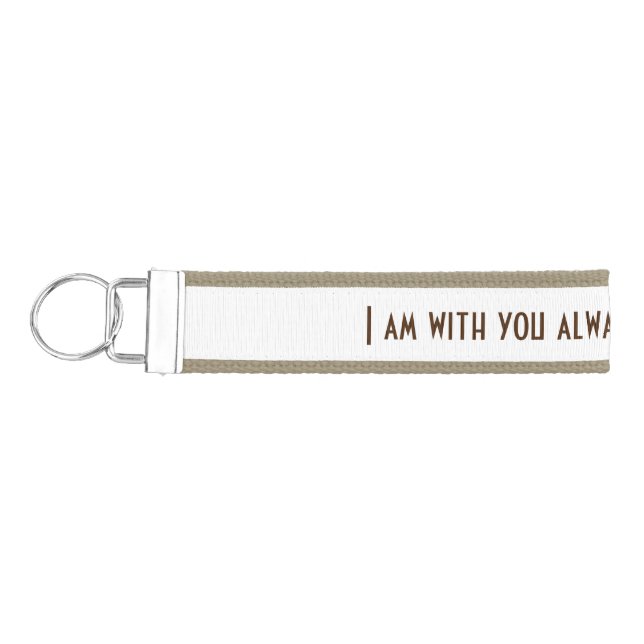 Bible Verse I am with you always Wrist Keychain (Keys on Left)