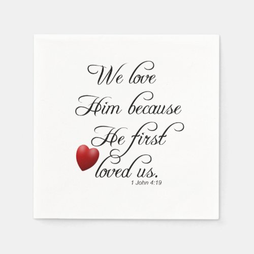 Bible Verse I John 4 19 We Love Him Kitchen Paper Napkins