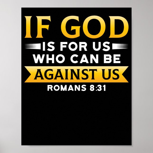 Bible Verse  If God Is For Us Who Can Be Against Poster (Front)