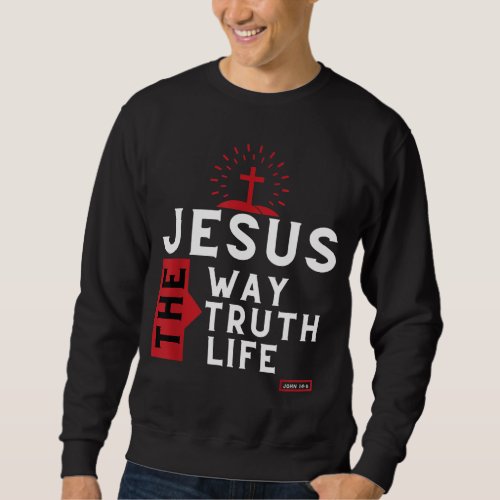 Bible Verse John 146 Inspirational Christian Bible Sweatshirt