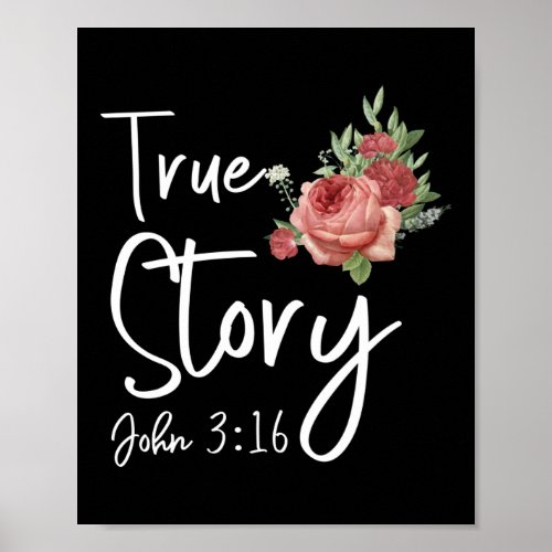 Bible Verse John 316 True Story Rose Flower Poster