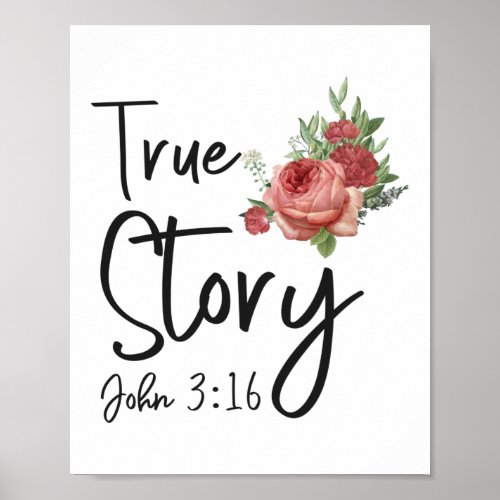 Bible Verse John 316 True Story Rose Flower Poster