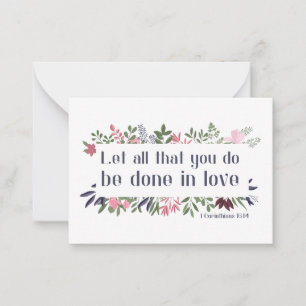 Bible Verse: Let all that you do be done in love Note Card