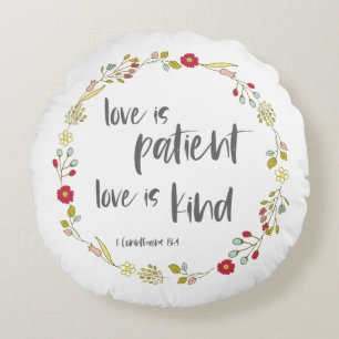 Bible Verse: Love is Patient, Love is Kind Round Pillow
