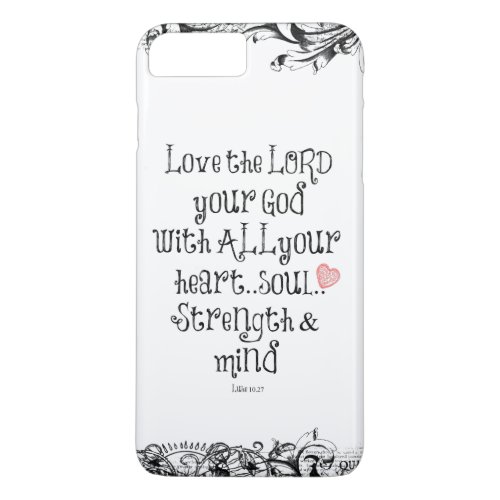Bible Verse Love the Lord Heart Soul Strength iPhone 8 Plus7 Plus Case