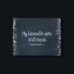 Bible Verse : My Beloved is Mine and I am His Canvas Print<br><div class="desc">Bible Verse : My Beloved is Mine and I am His. Beautiful romantic bible verse on vintage black chalkboard with bokeh light edges. (some products also include chalk floral accents) Perfect for weddings,  anniversaries,  etc.</div>