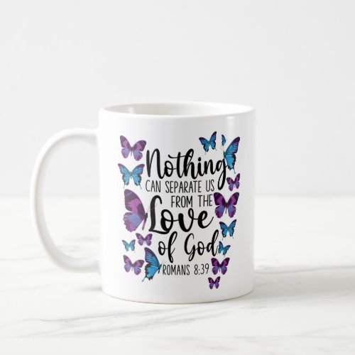 Bible Verse Nothing Can Separate Us From The Love Coffee Mug