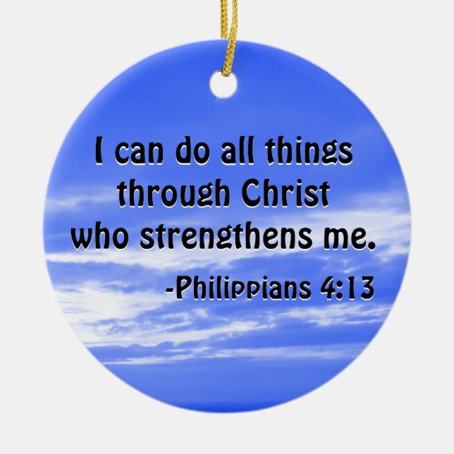 Bible Verse Philippians 4:13 Christian Scripture Ceramic Ornament (Front)
