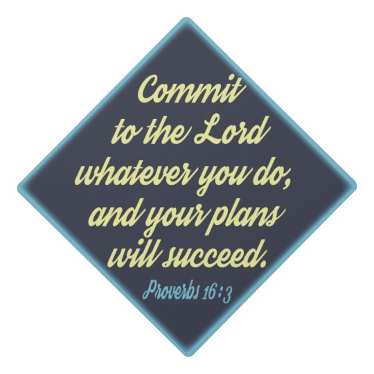 bible verse proverbs 16 3 inspiring graduation graduation cap