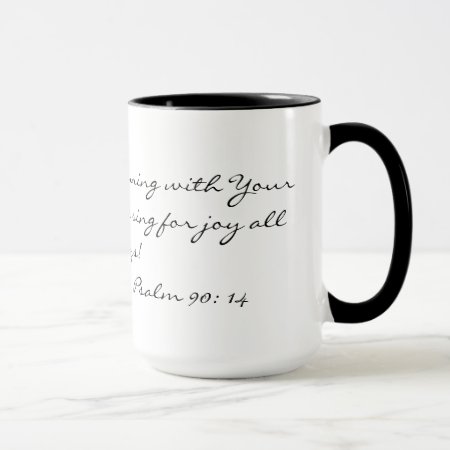 Bible Verse Psalm 90:14 Coffee Mug