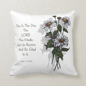 Bible Verse: Psalms: Day Lord Has Made: Daisies Throw Pillow by joyart at Zazzle