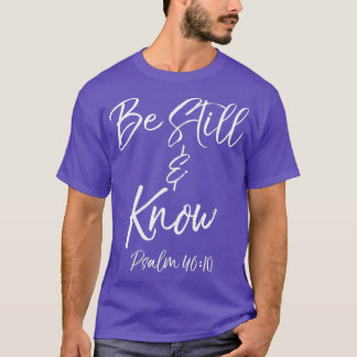 Bible Verse Quote Gift Womens Psalm 4610 Be T-Shirt