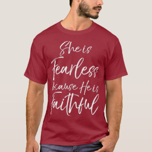 Bible Verse Quote She is Fearless because He is T-Shirt