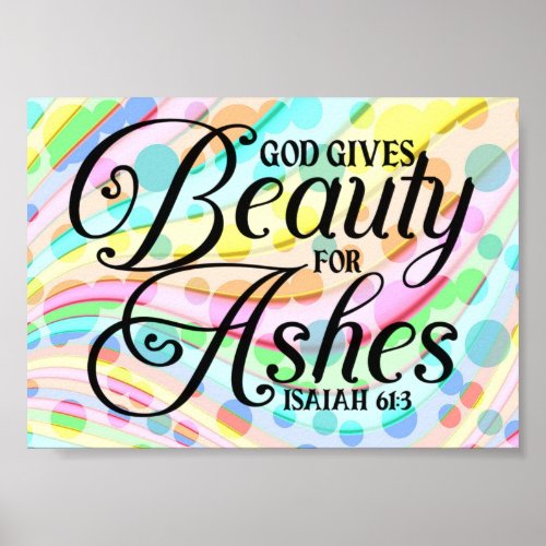 Bible Verse Quotes _ God Gives Beauty For Ashes Poster