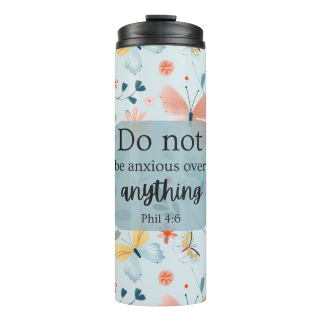 Bible Verse Tumbler - "Do not be anxious" Phil 4:6 (Front)