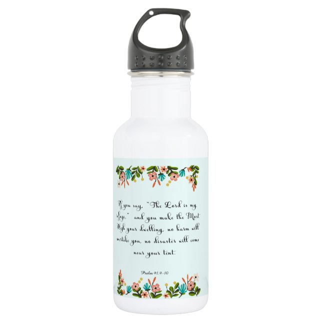 Bible Verses Art - Psalm 91:9-10 Water Bottle (Front)