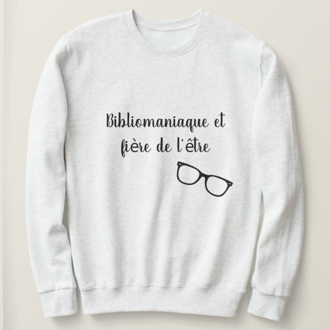 Bibliomaniaque and proud to be it sweatshirt (Design Front)