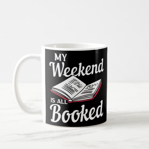 Bibliophile For Bookworm My Weekend Is All Booked  Coffee Mug