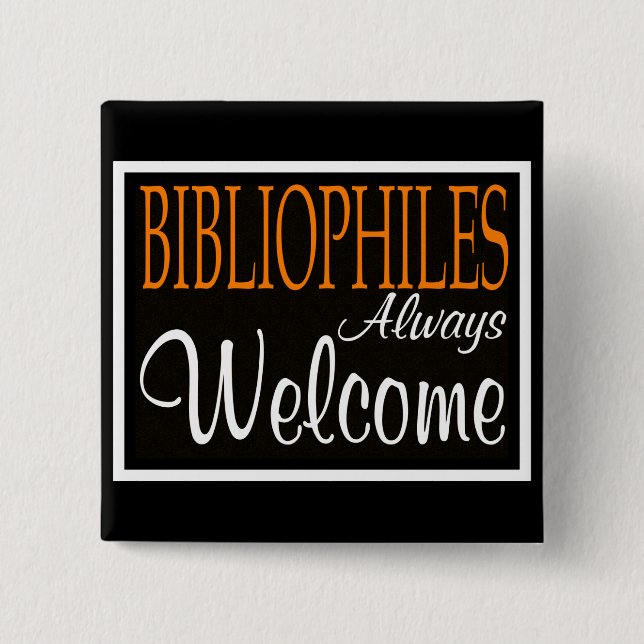 Bibliophiles always welcome pinback button (Front)
