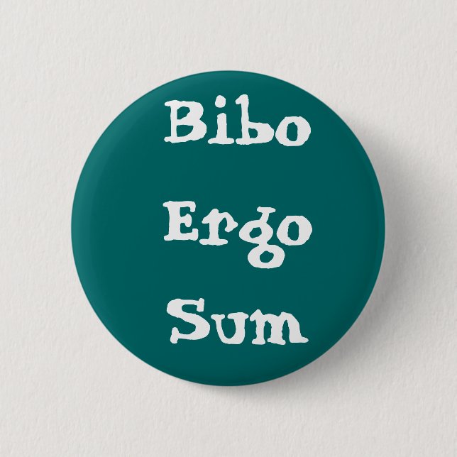 Bibo Ergo Sum Pinback Button (Front)