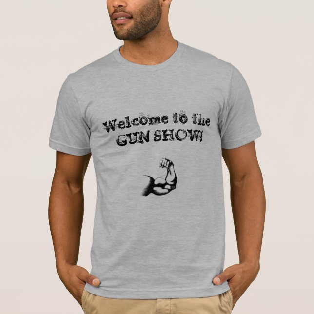 bicep, Welcome to the GUN SHOW! T-Shirt (Front)