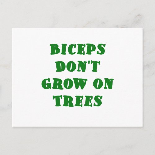 Biceps dont Grow on Trees Postcard