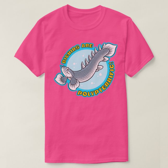 Bichirs are Polypterrific T-Shirt (Design Front)