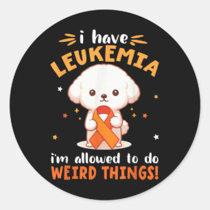 Bichon Dog I Have Leukemia Im Allowed To Do Weird Classic Round Sticker
