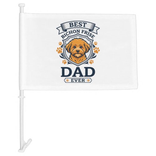 Bichon Frise Dad Ever Dog Paw Prints Car Flag