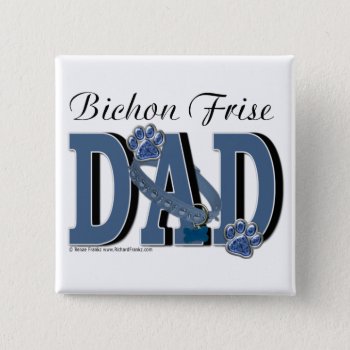 Bichon Frise Dad Pinback Button by FrankzPawPrintz at Zazzle