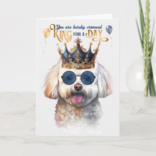 Bichon Frise Dog King for a Day Funny Birthday Card