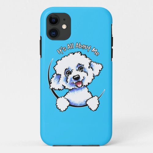 Bichon Frise Its All About Me iPhone 11 Case