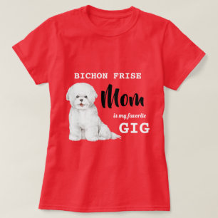 Bichon Frise Mom Favorite Gig Red T-Shirt