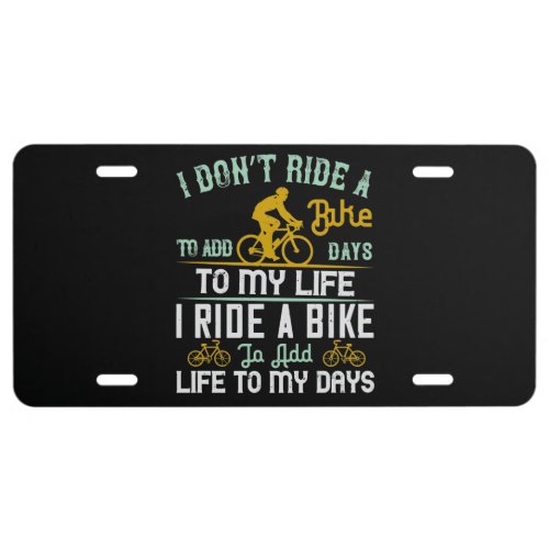 Bicycle _ A bike add life to my days License Plate