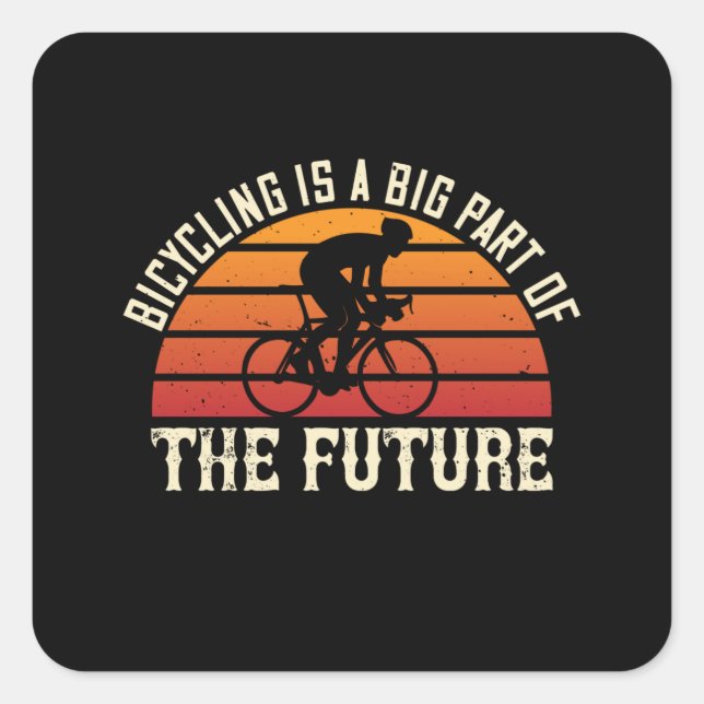 Bicycle -Bicycling is big part of future Square Sticker (Front)