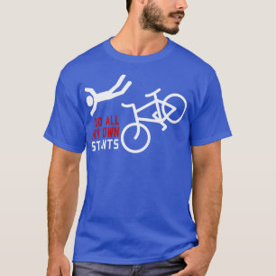 Bicycle I Do All My Own Stunts  T-Shirt