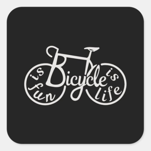 Bicycle is fun Bicycle is life Square Sticker