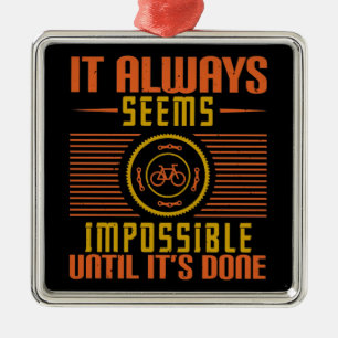Bicycle - It always seems impossible Metal Ornament